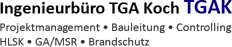 Ingenieurbüro TGA Koch TGAK
Projektmanagement • Bauleitung • Controlling
HLSK • GA/MSR • Brandschutz 